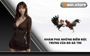 Khám Phá Những Điểm Đặc Trưng Của Đá Gà Tre